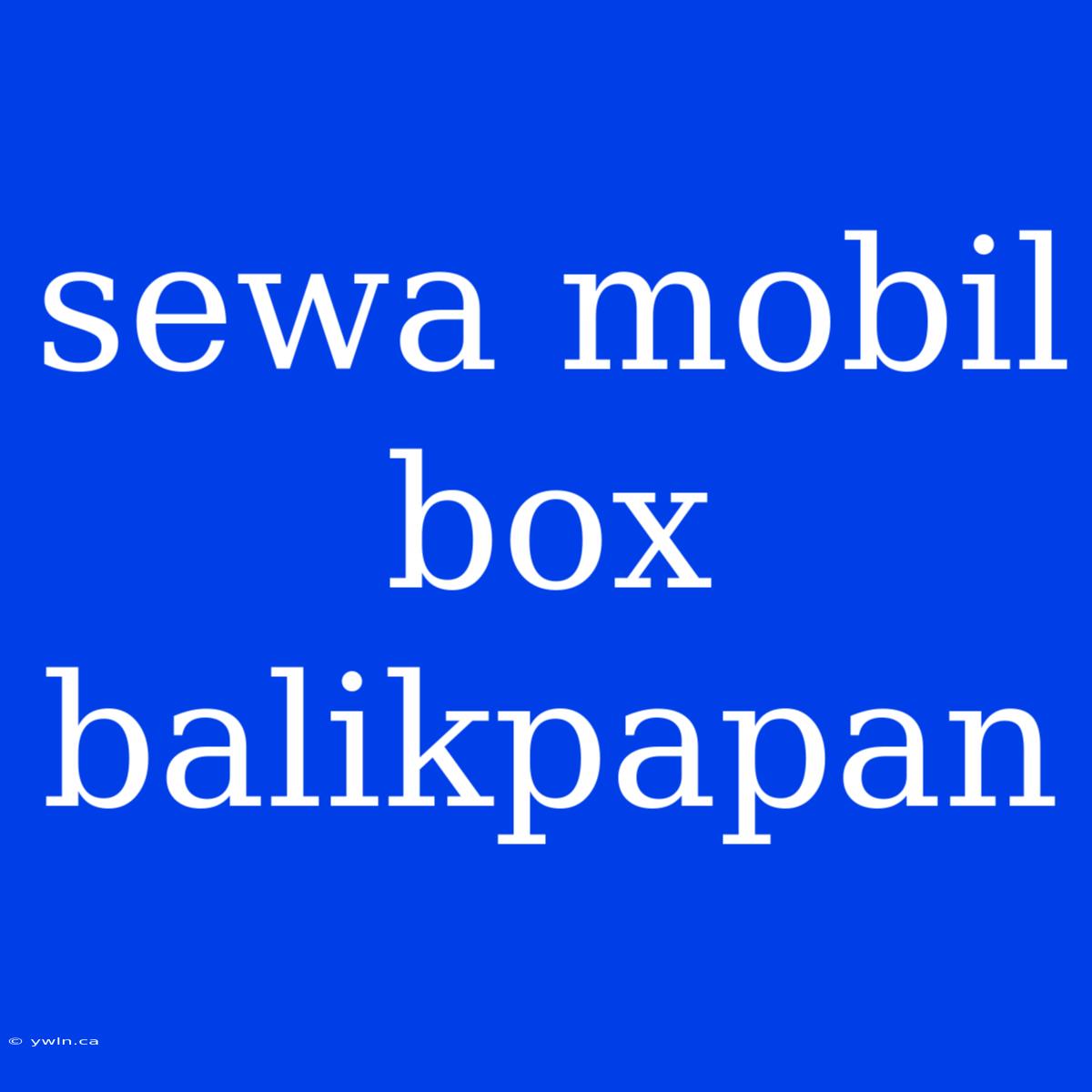 Sewa Mobil Box Balikpapan