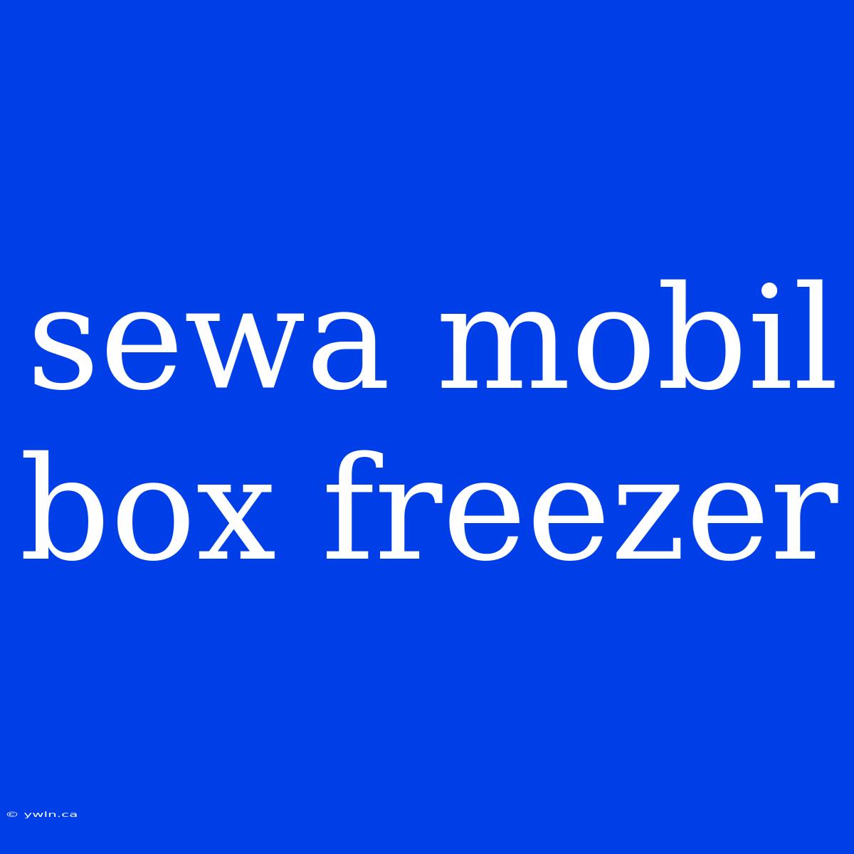 Sewa Mobil Box Freezer