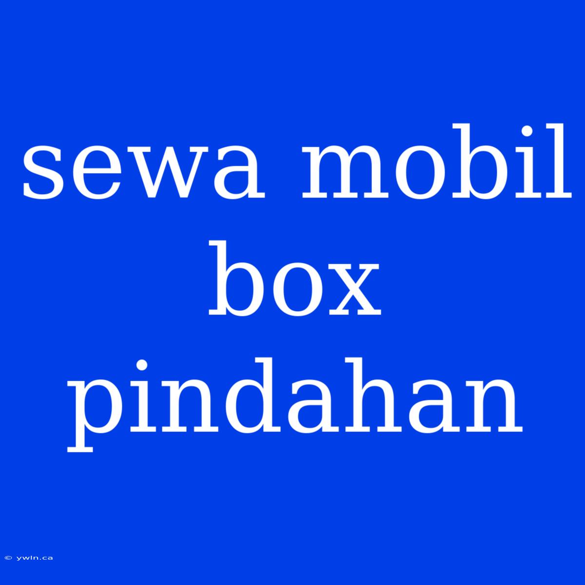 Sewa Mobil Box Pindahan