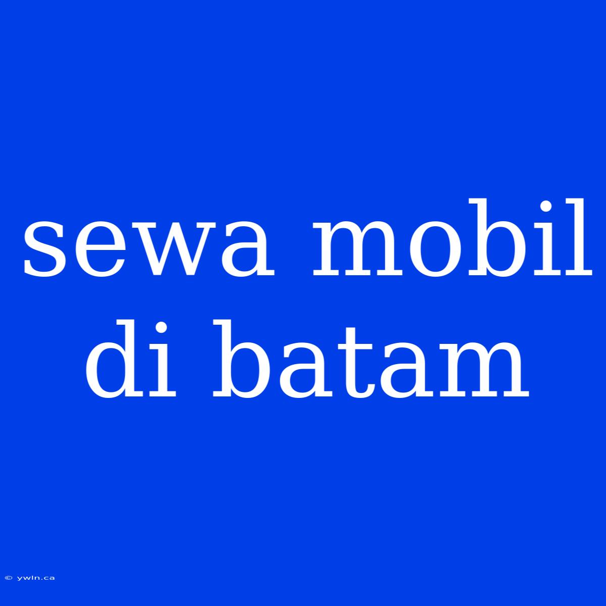 Sewa Mobil Di Batam