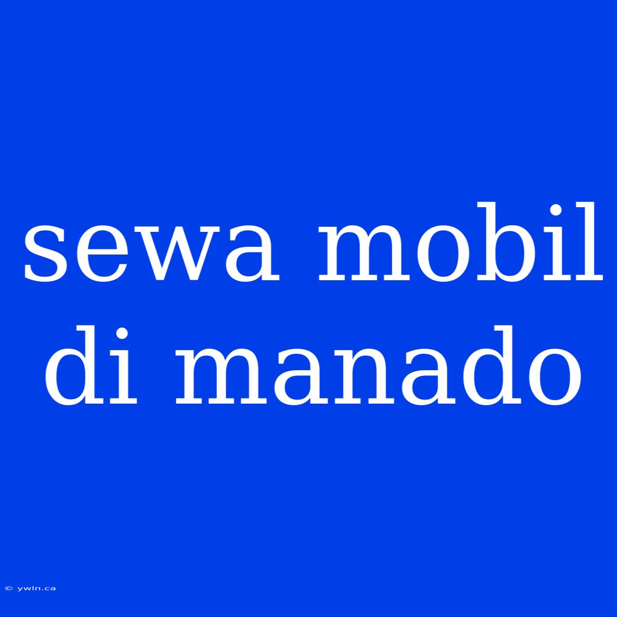 Sewa Mobil Di Manado