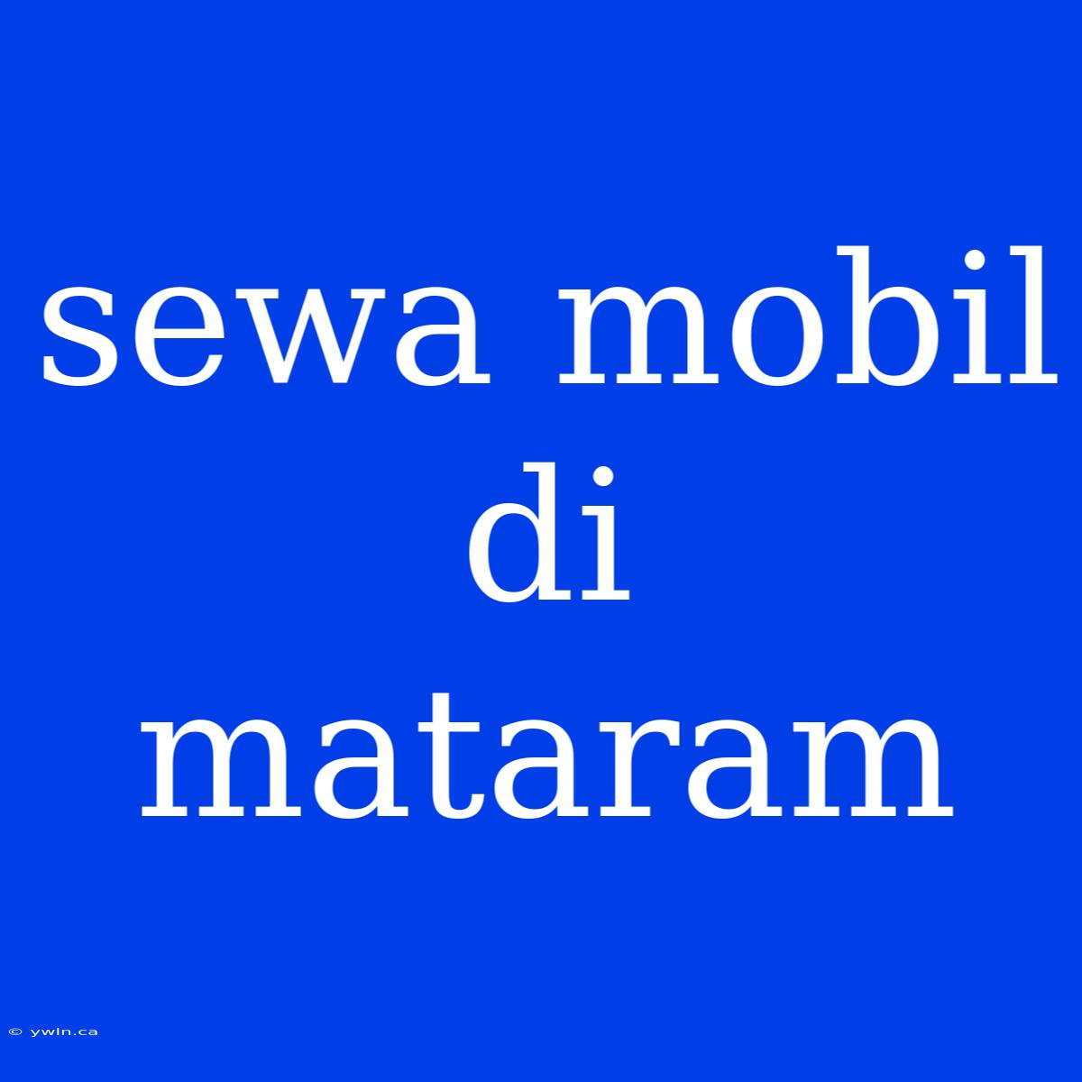 Sewa Mobil Di Mataram