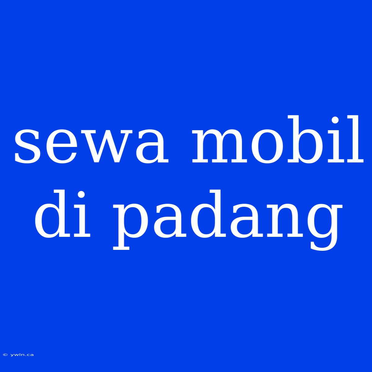 Sewa Mobil Di Padang