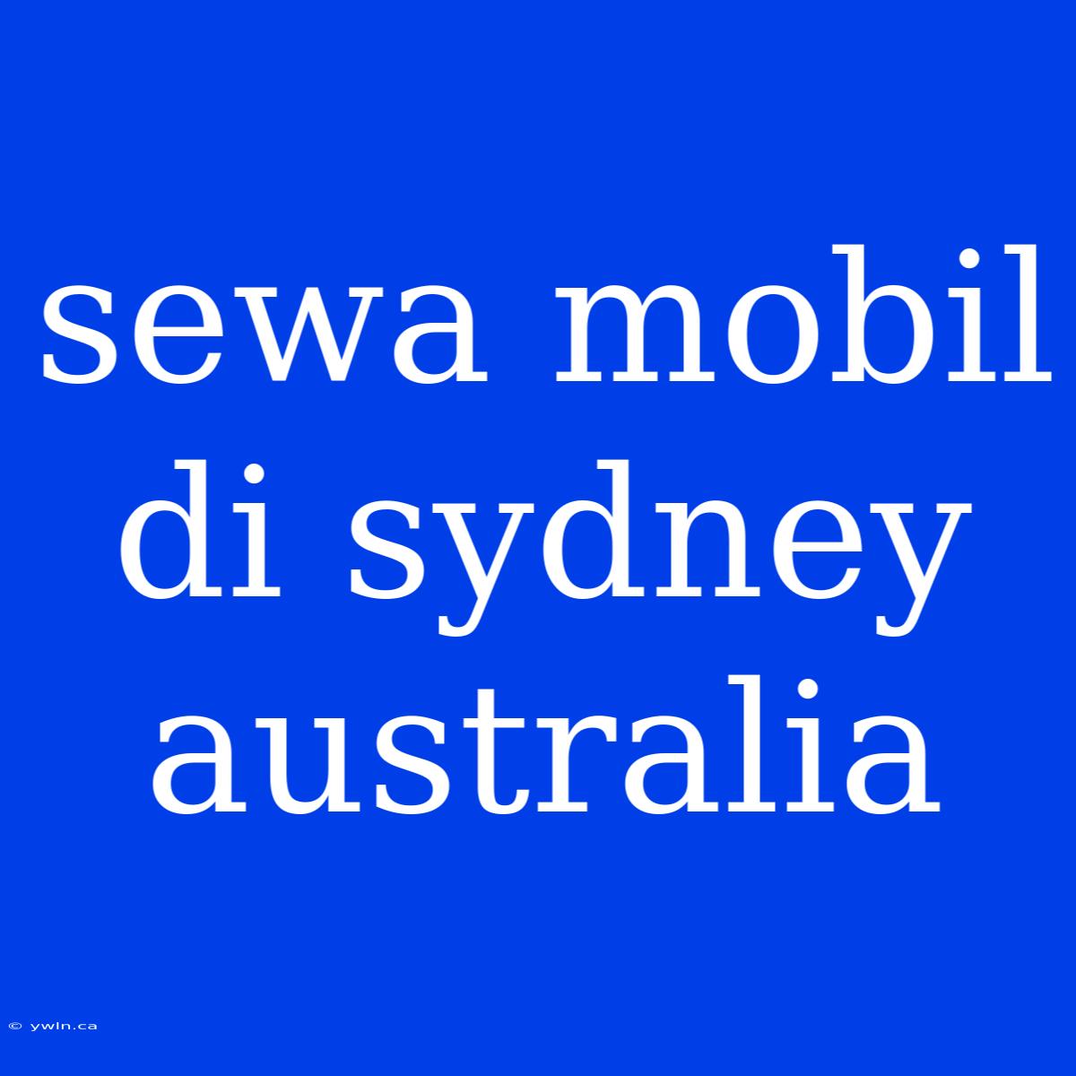 Sewa Mobil Di Sydney Australia