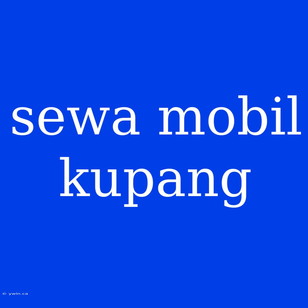 Sewa Mobil Kupang