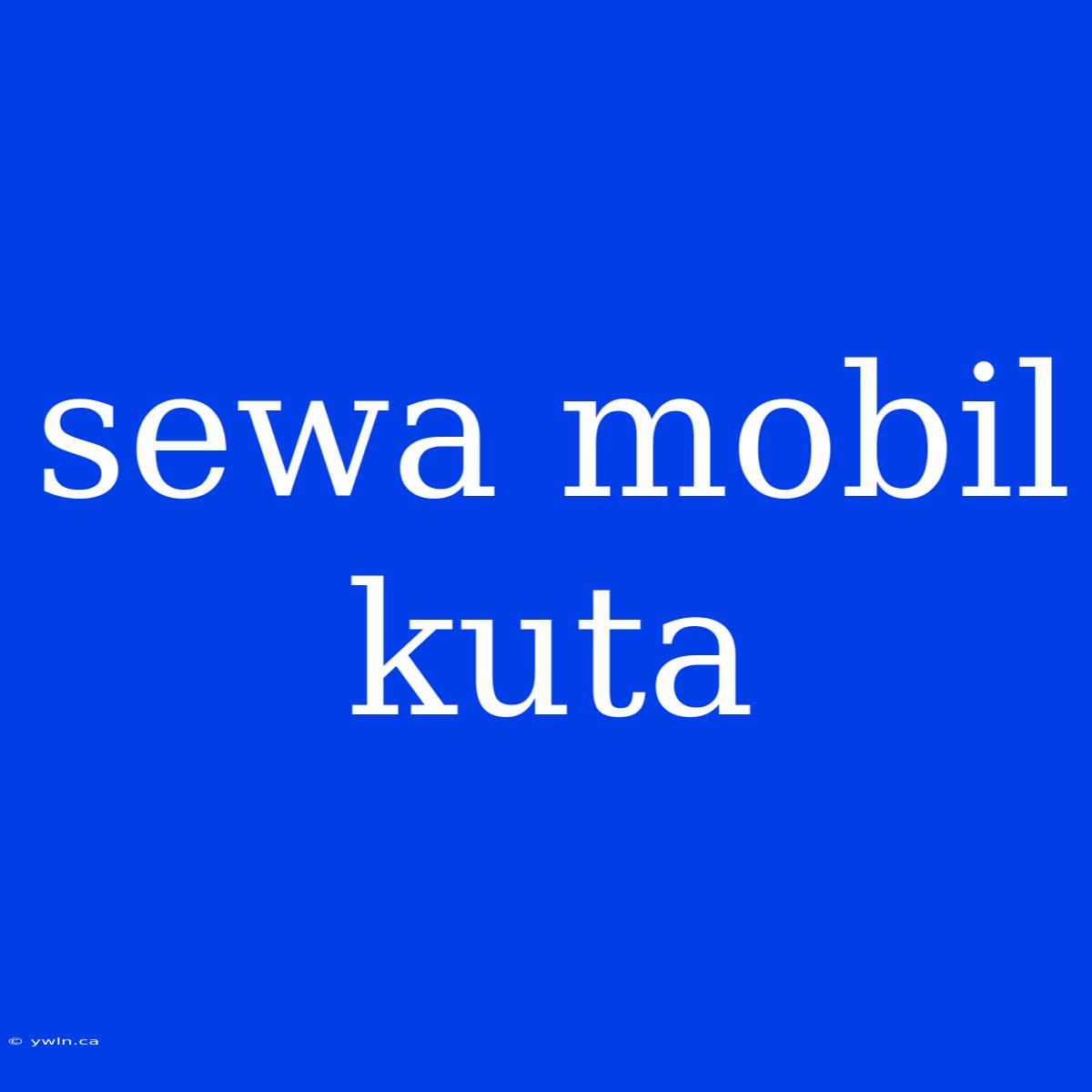 Sewa Mobil Kuta