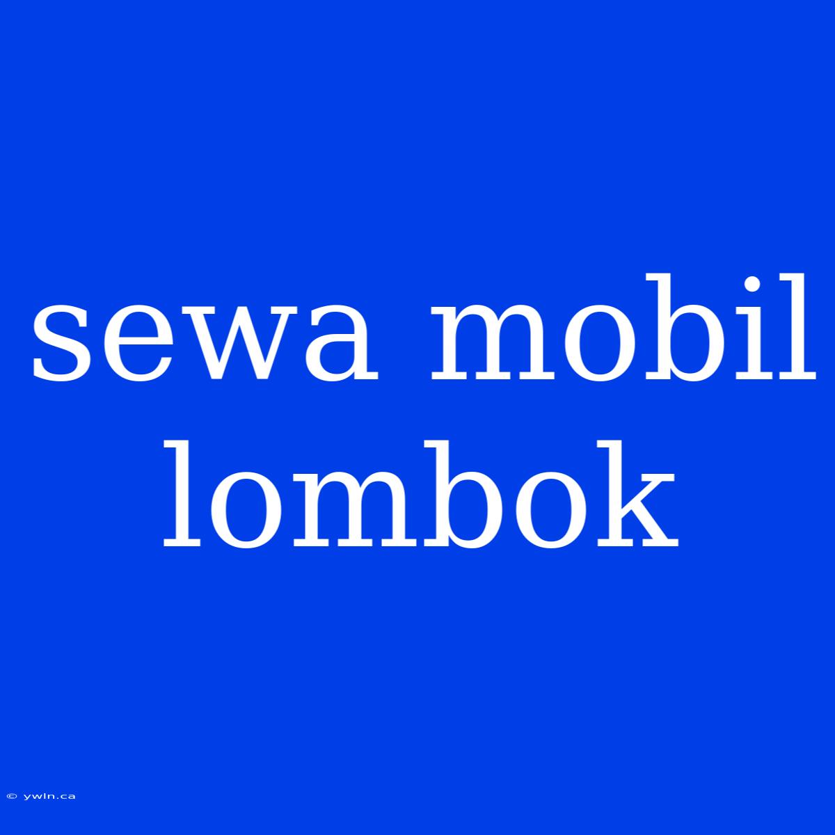 Sewa Mobil Lombok