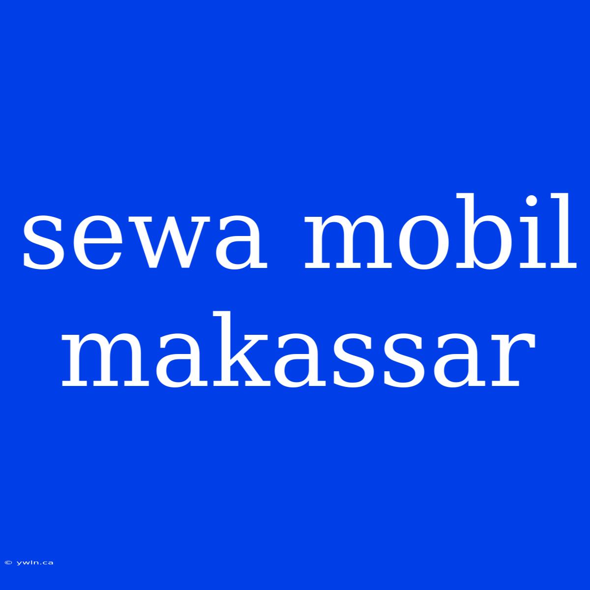 Sewa Mobil Makassar