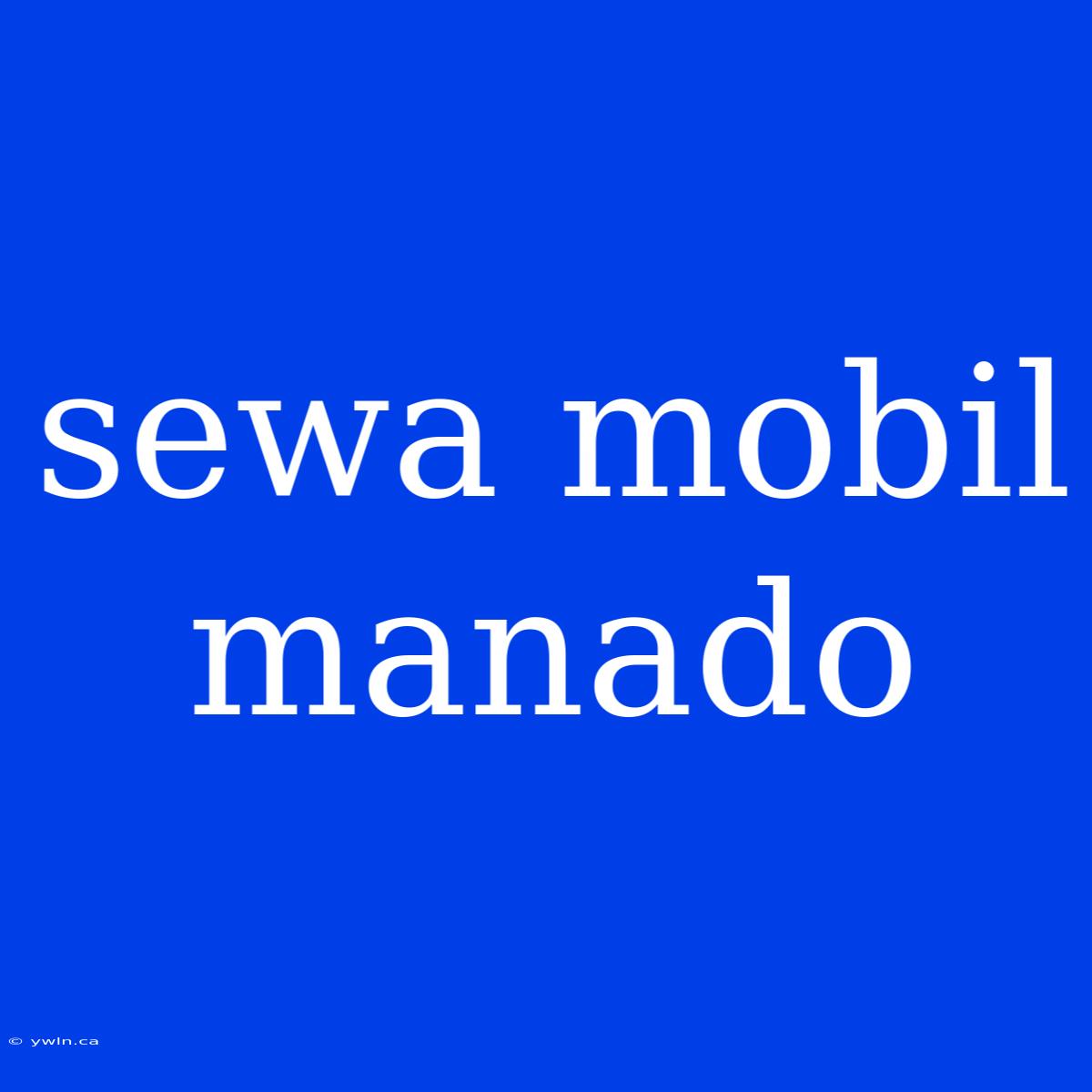 Sewa Mobil Manado