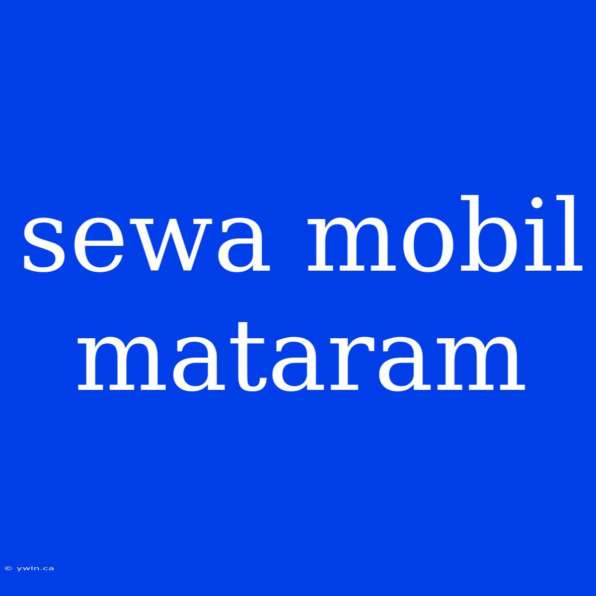 Sewa Mobil Mataram