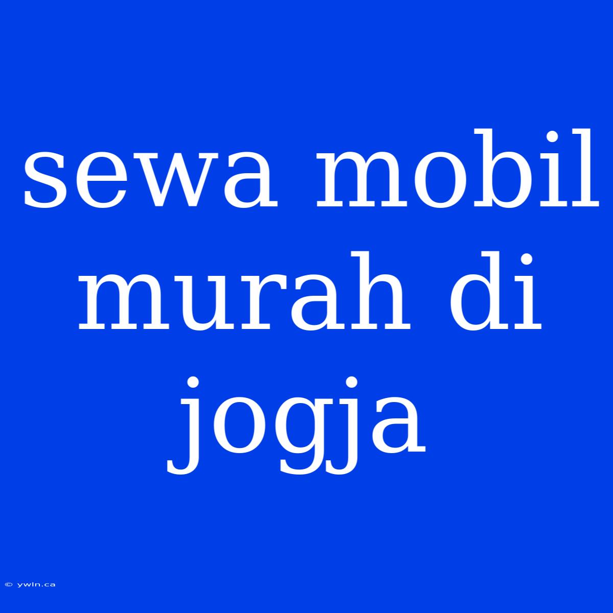 Sewa Mobil Murah Di Jogja