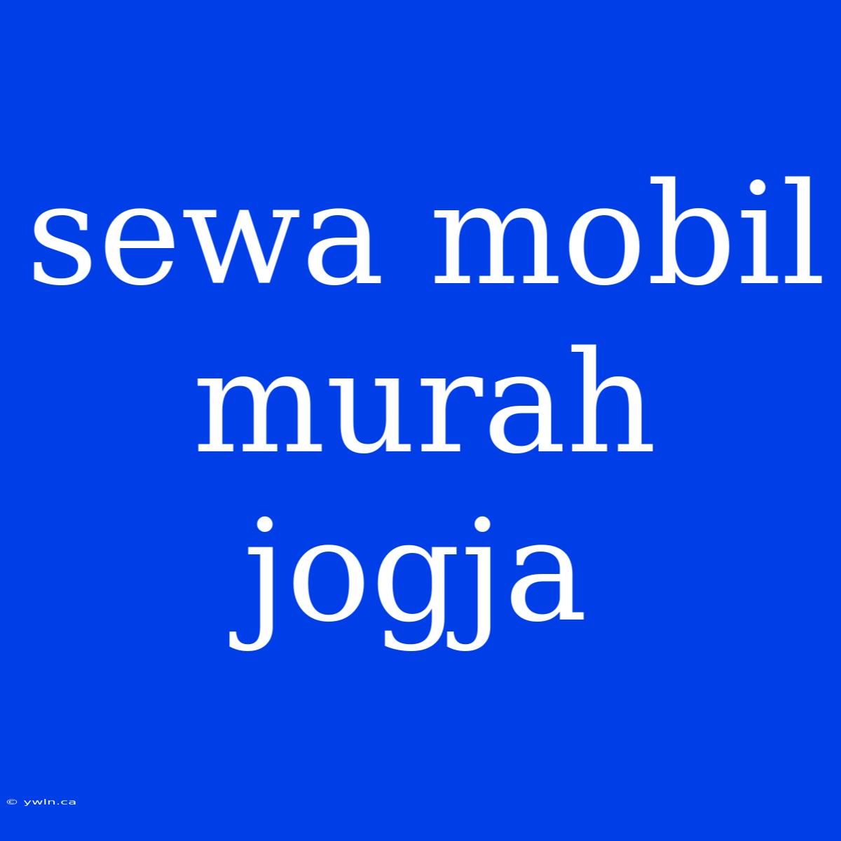 Sewa Mobil Murah Jogja