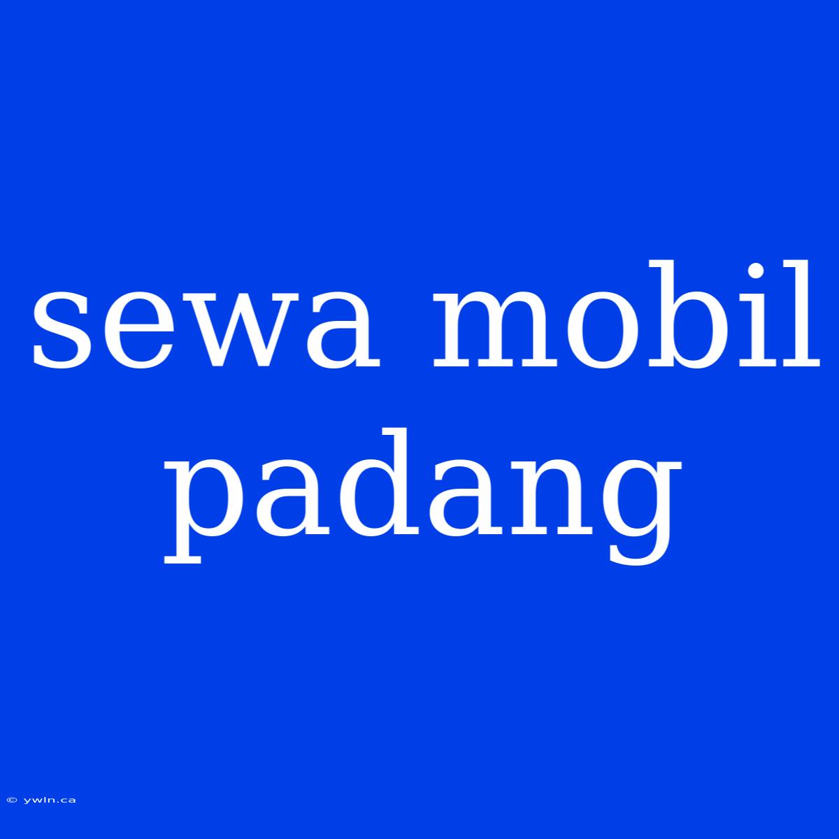 Sewa Mobil Padang