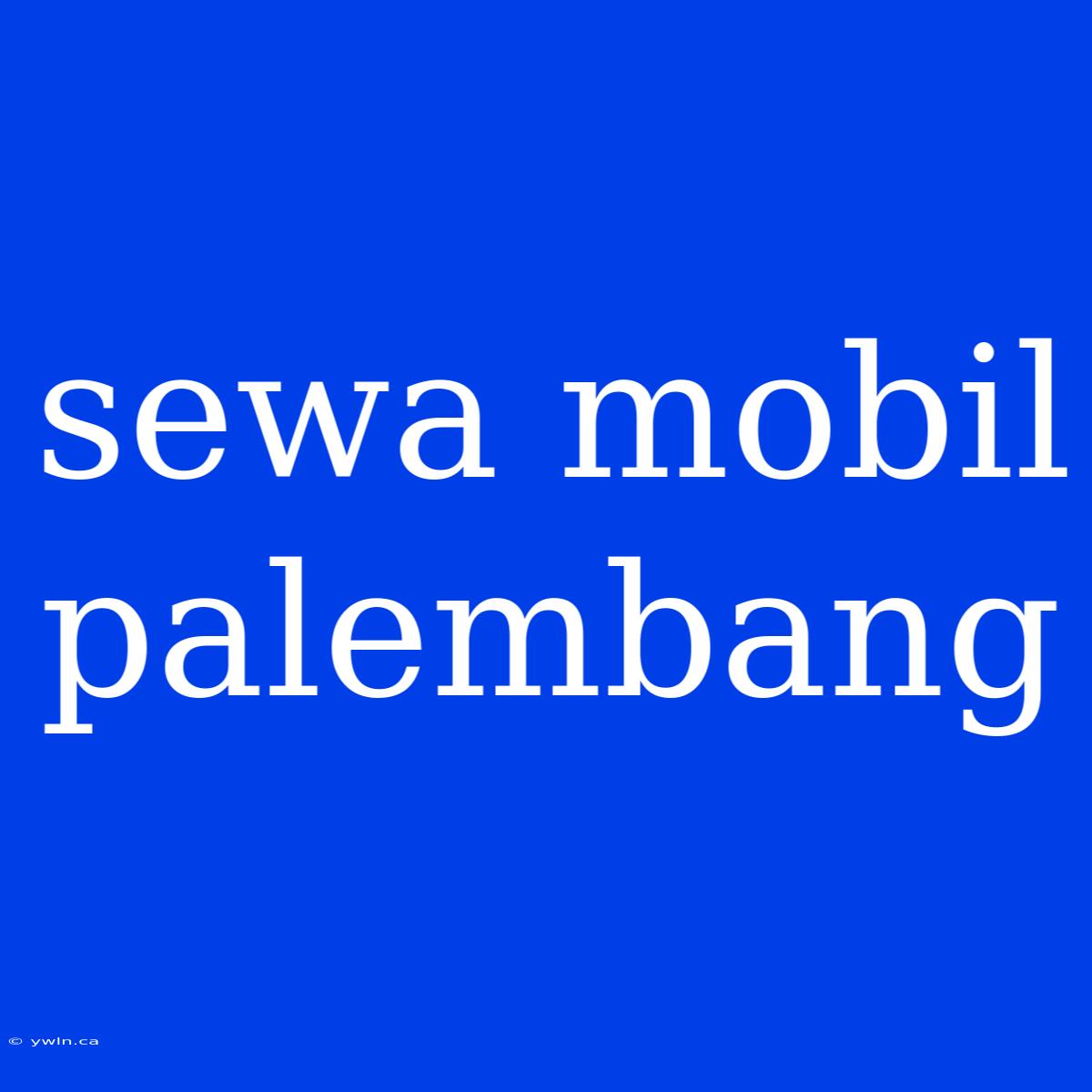 Sewa Mobil Palembang