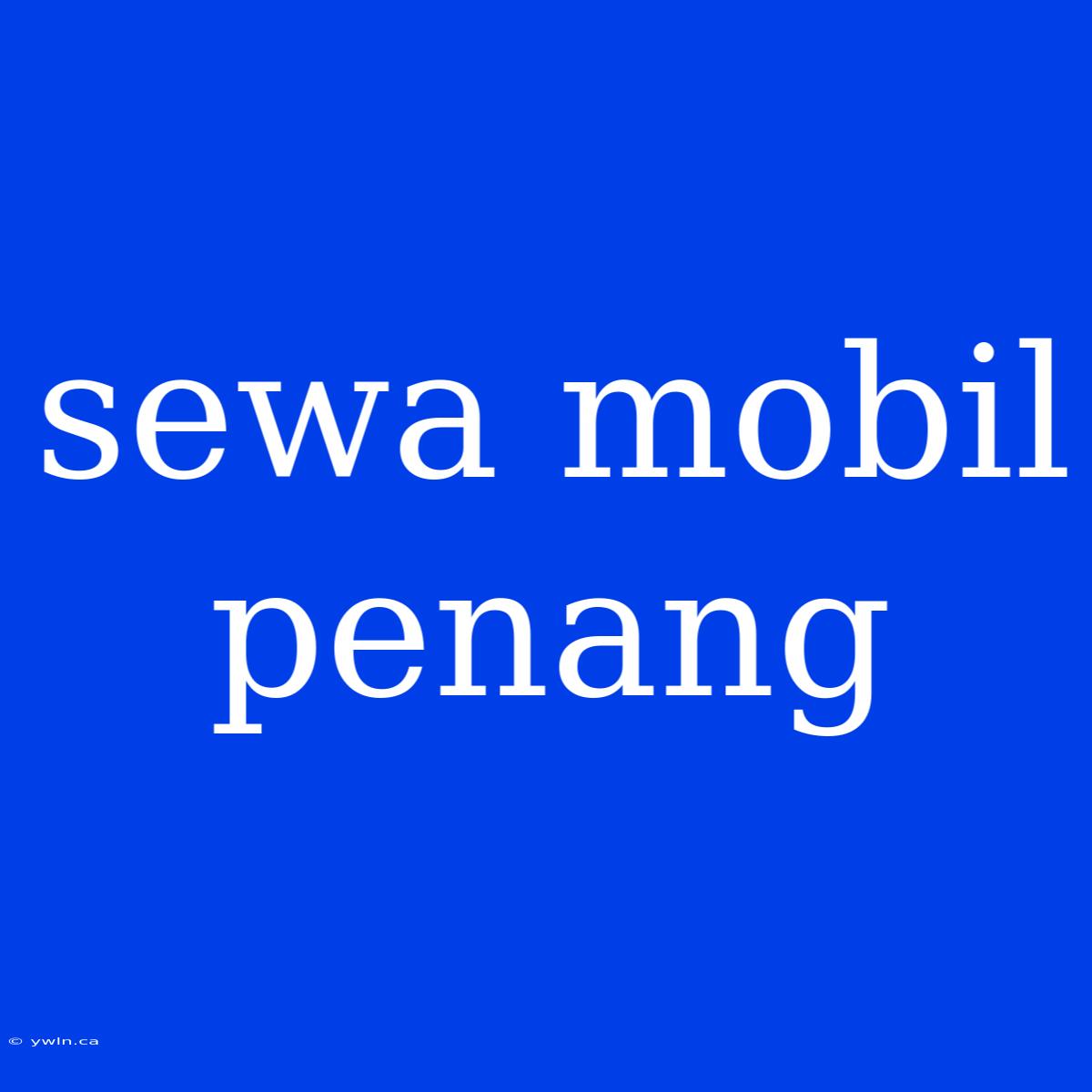 Sewa Mobil Penang