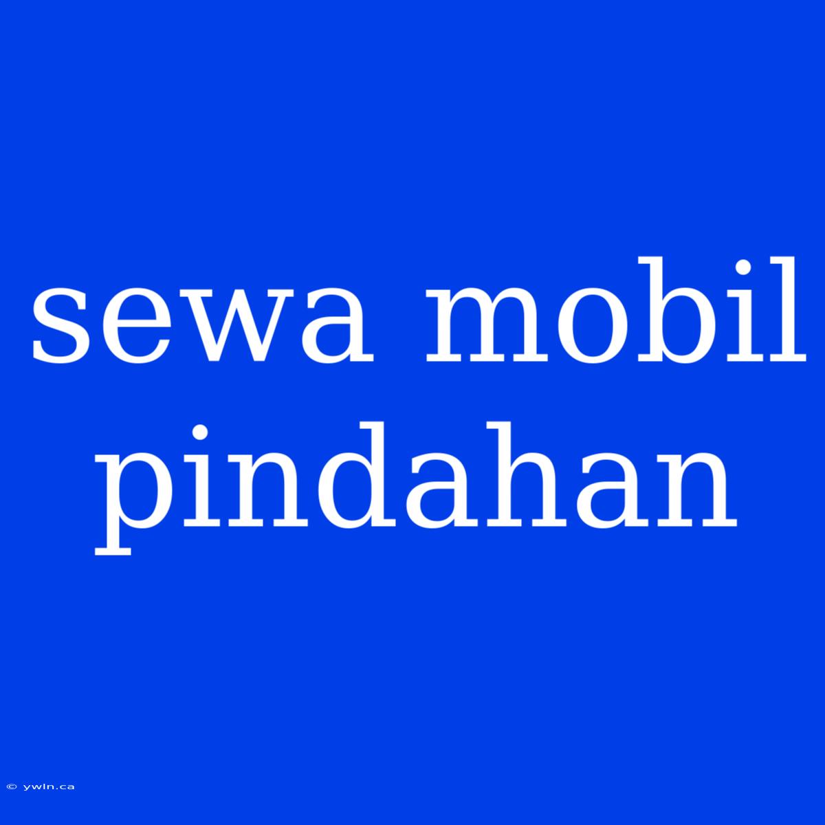 Sewa Mobil Pindahan