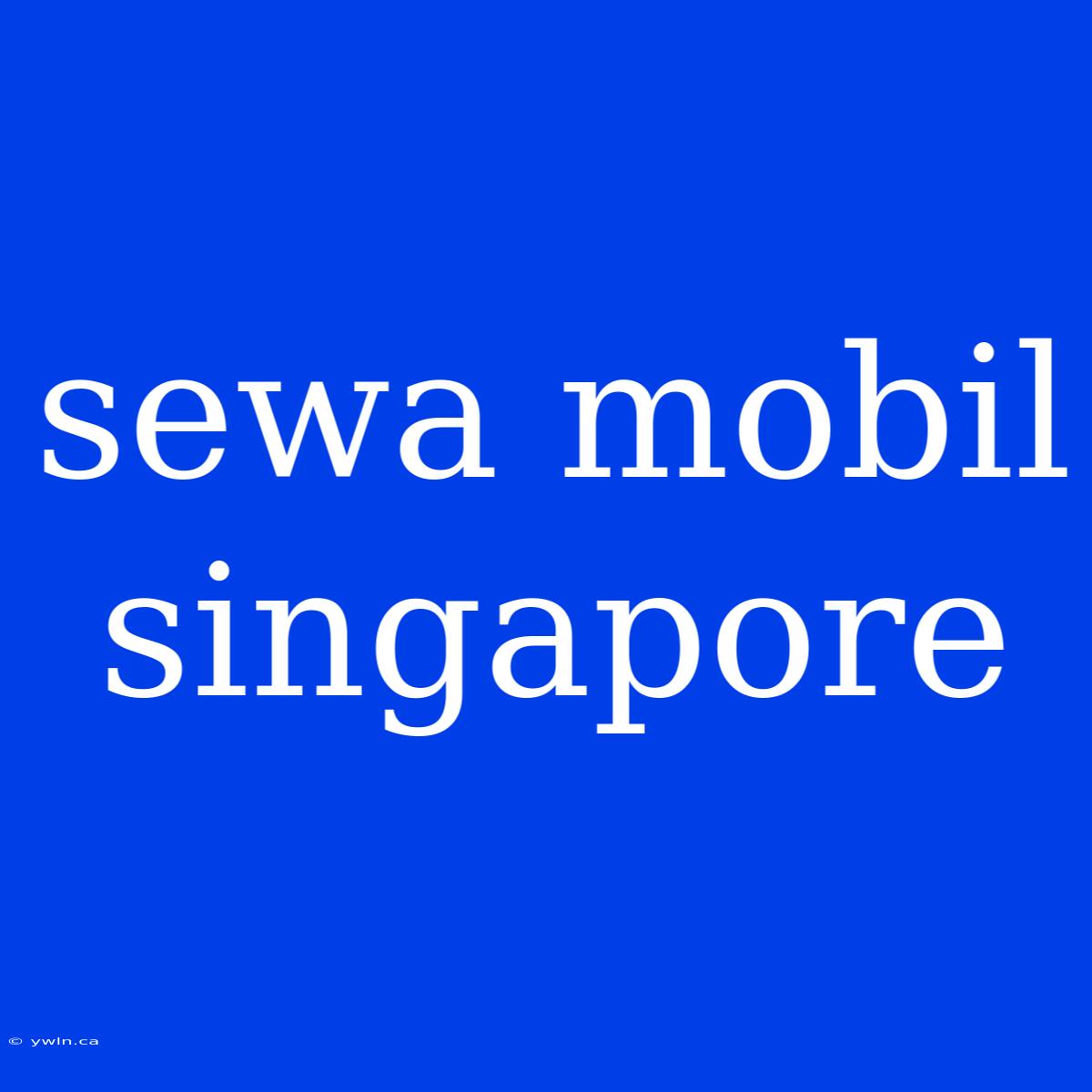 Sewa Mobil Singapore