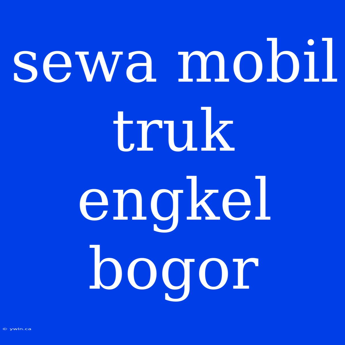 Sewa Mobil Truk Engkel Bogor