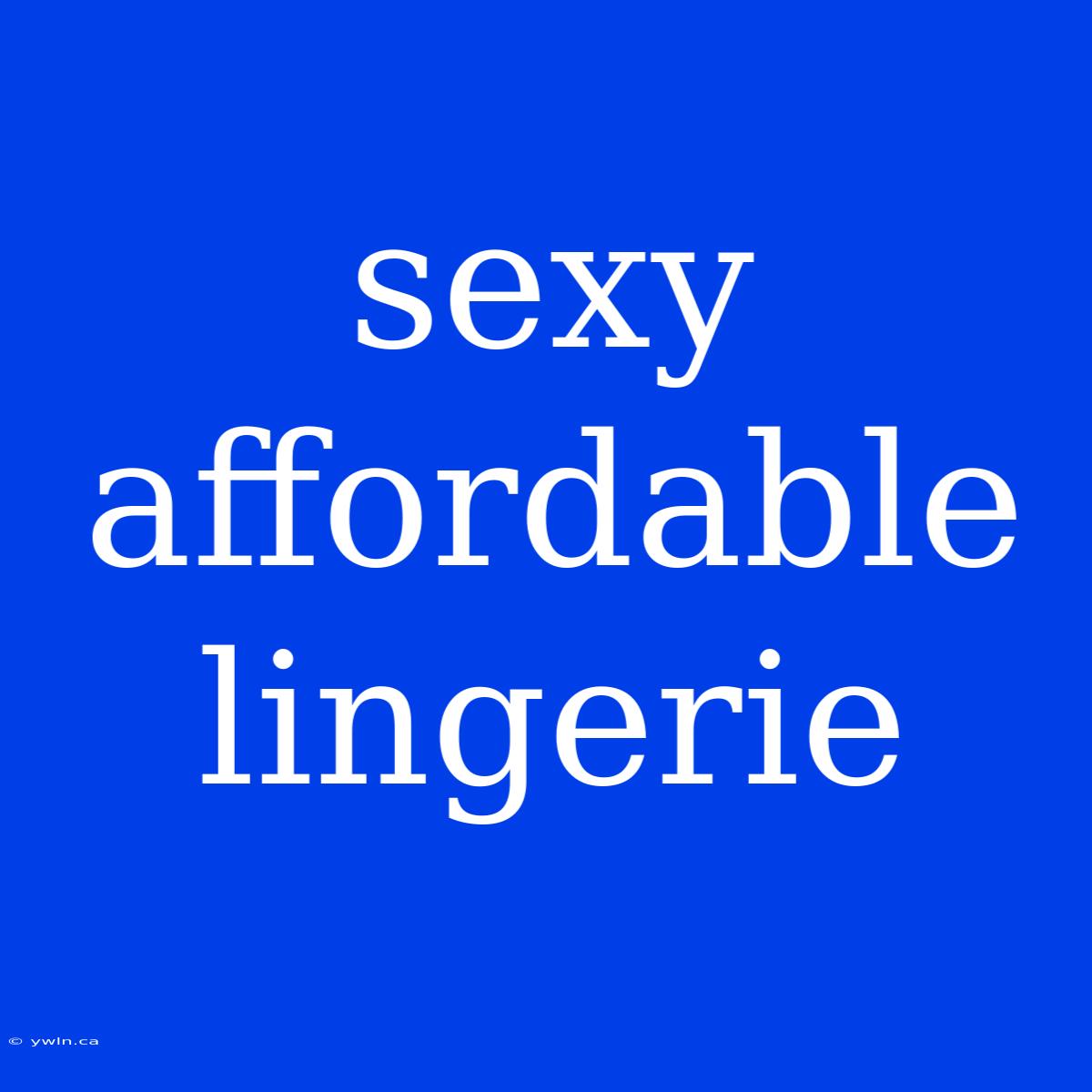 Sexy Affordable Lingerie