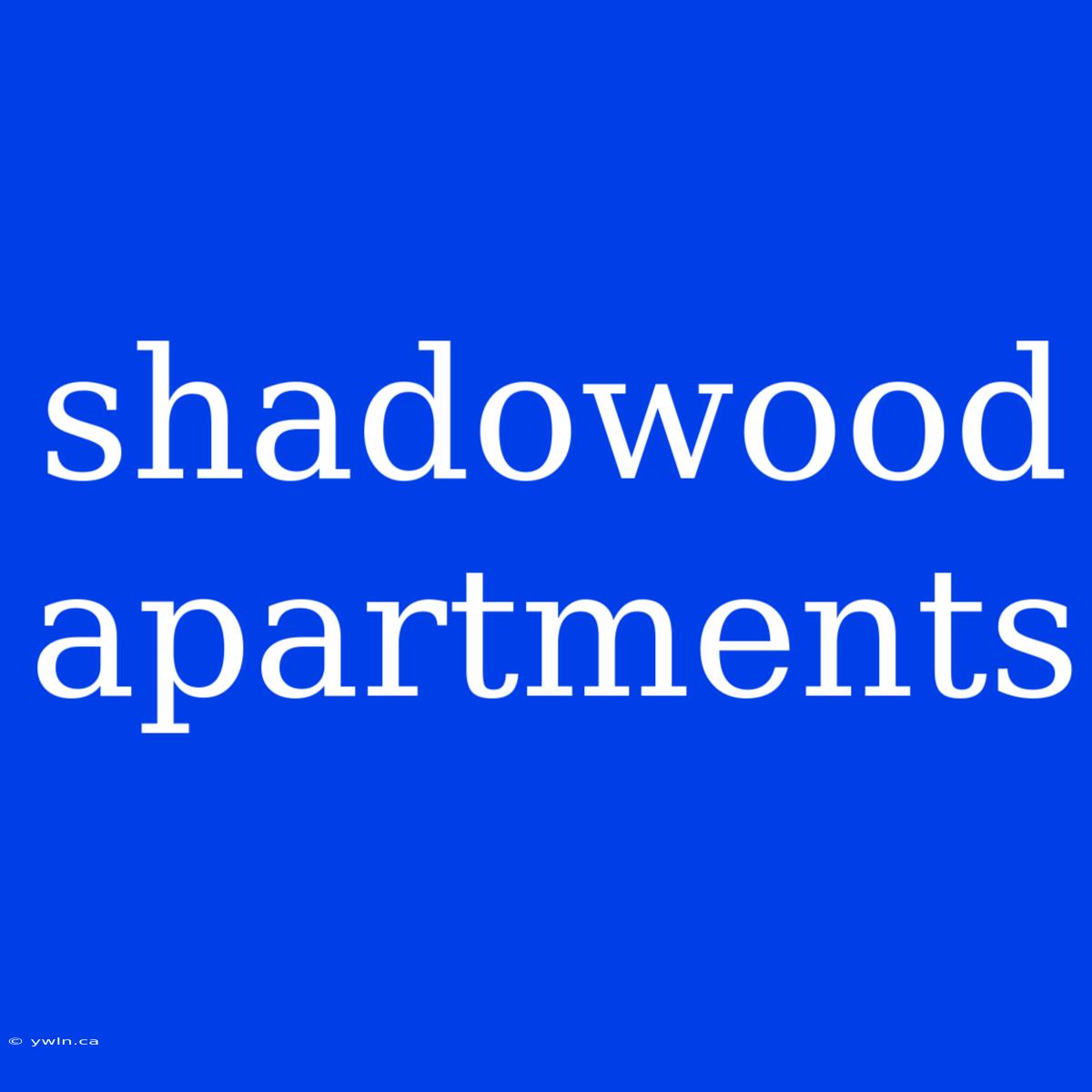 Shadowood Apartments