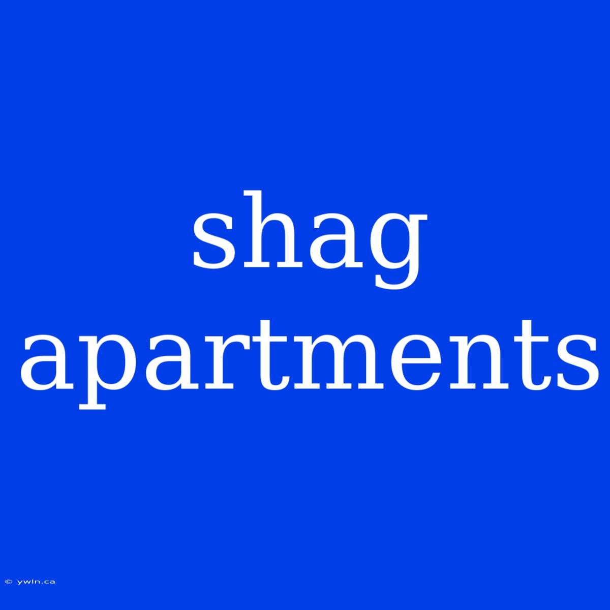 Shag Apartments