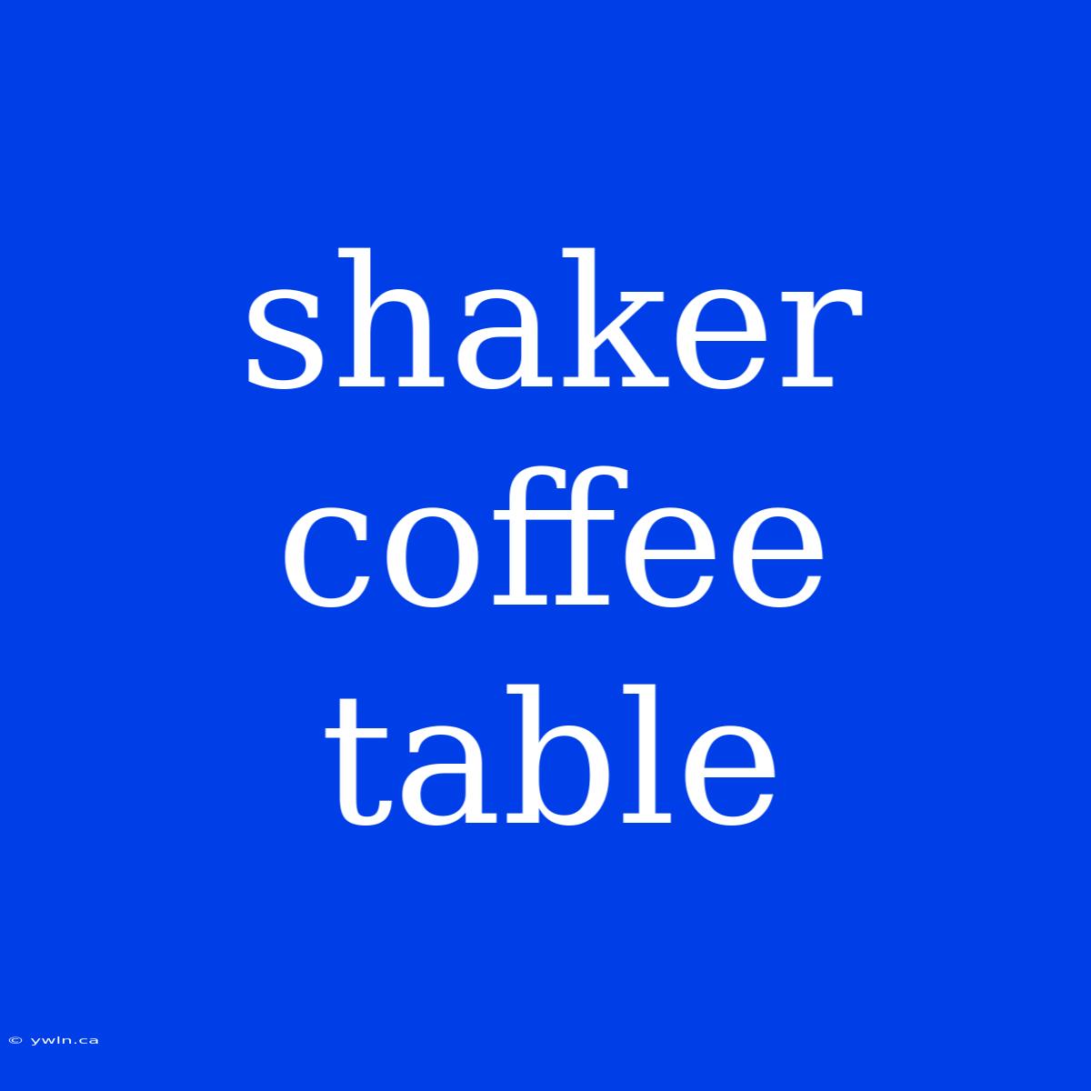 Shaker Coffee Table