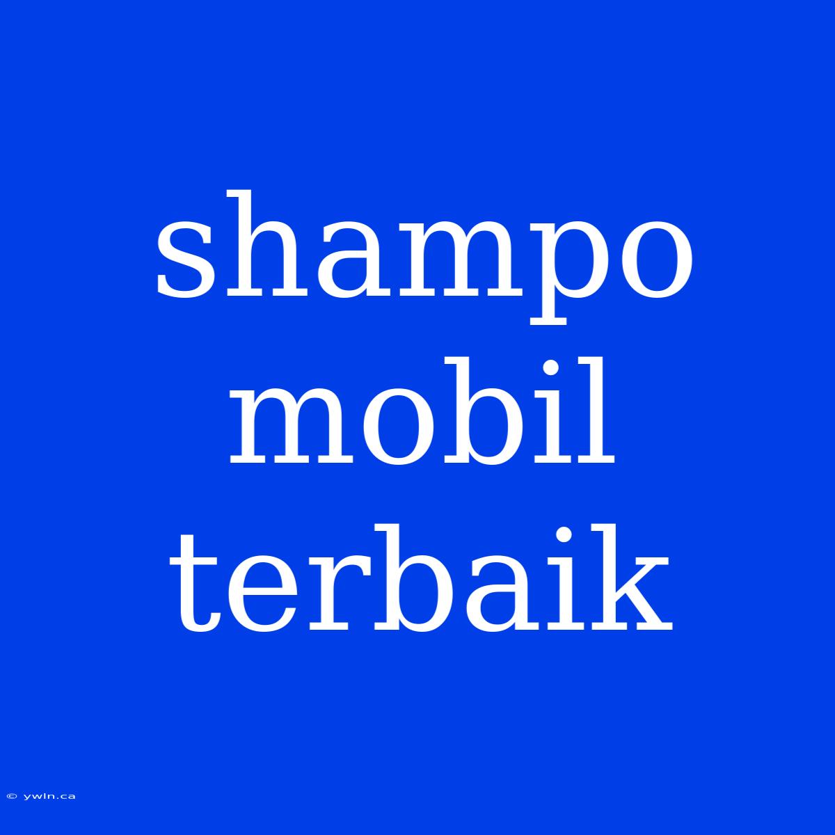 Shampo Mobil Terbaik