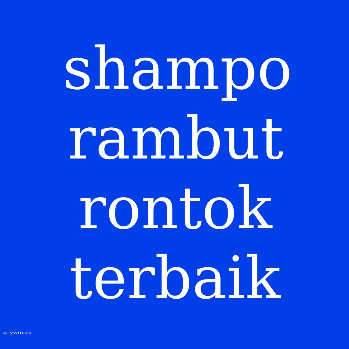 Shampo Rambut Rontok Terbaik