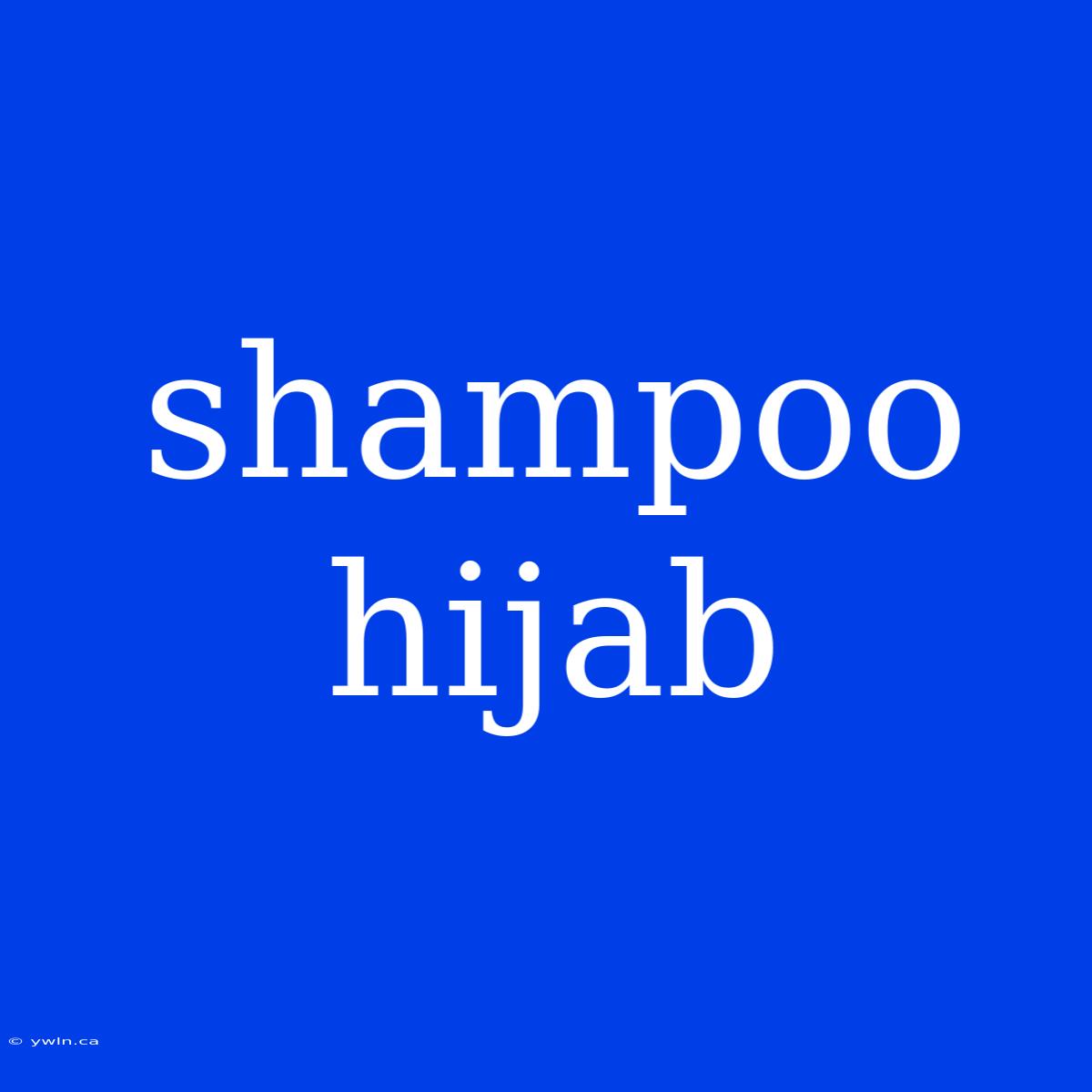 Shampoo Hijab