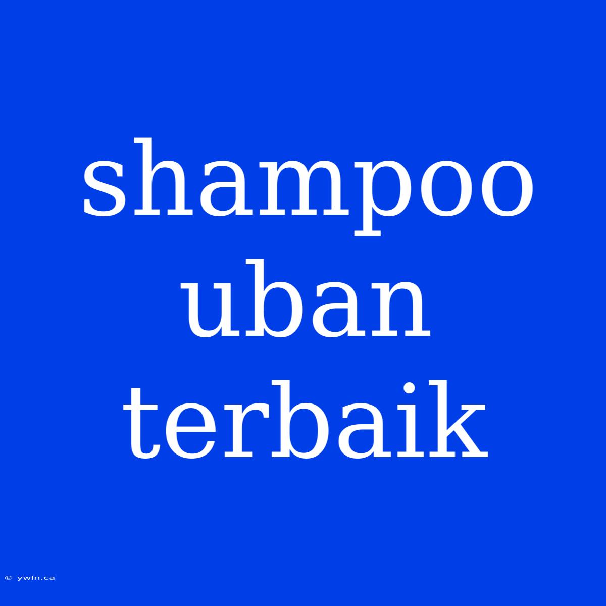 Shampoo Uban Terbaik