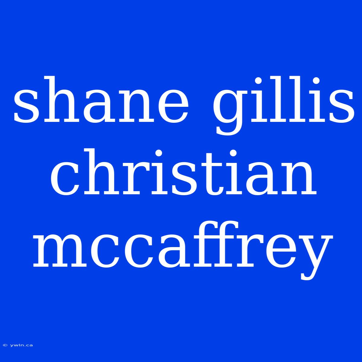 Shane Gillis Christian Mccaffrey