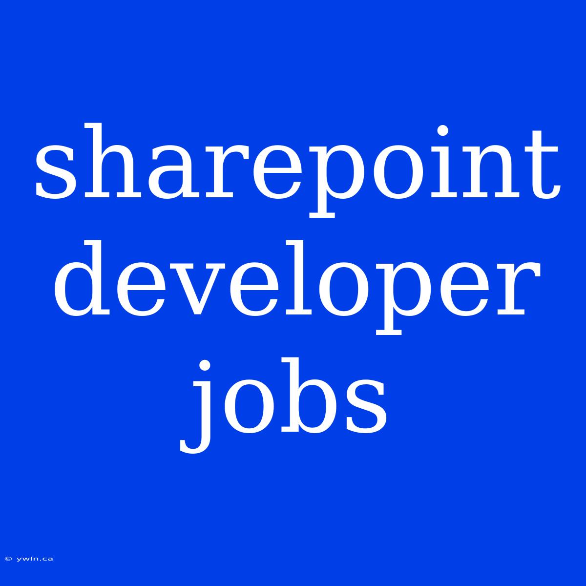 Sharepoint Developer Jobs