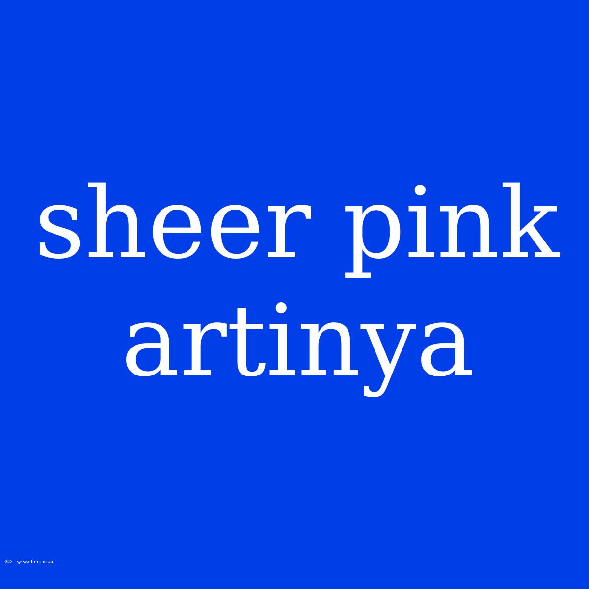 Sheer Pink Artinya