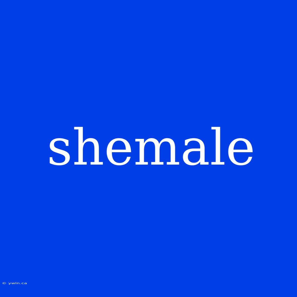 Shemale