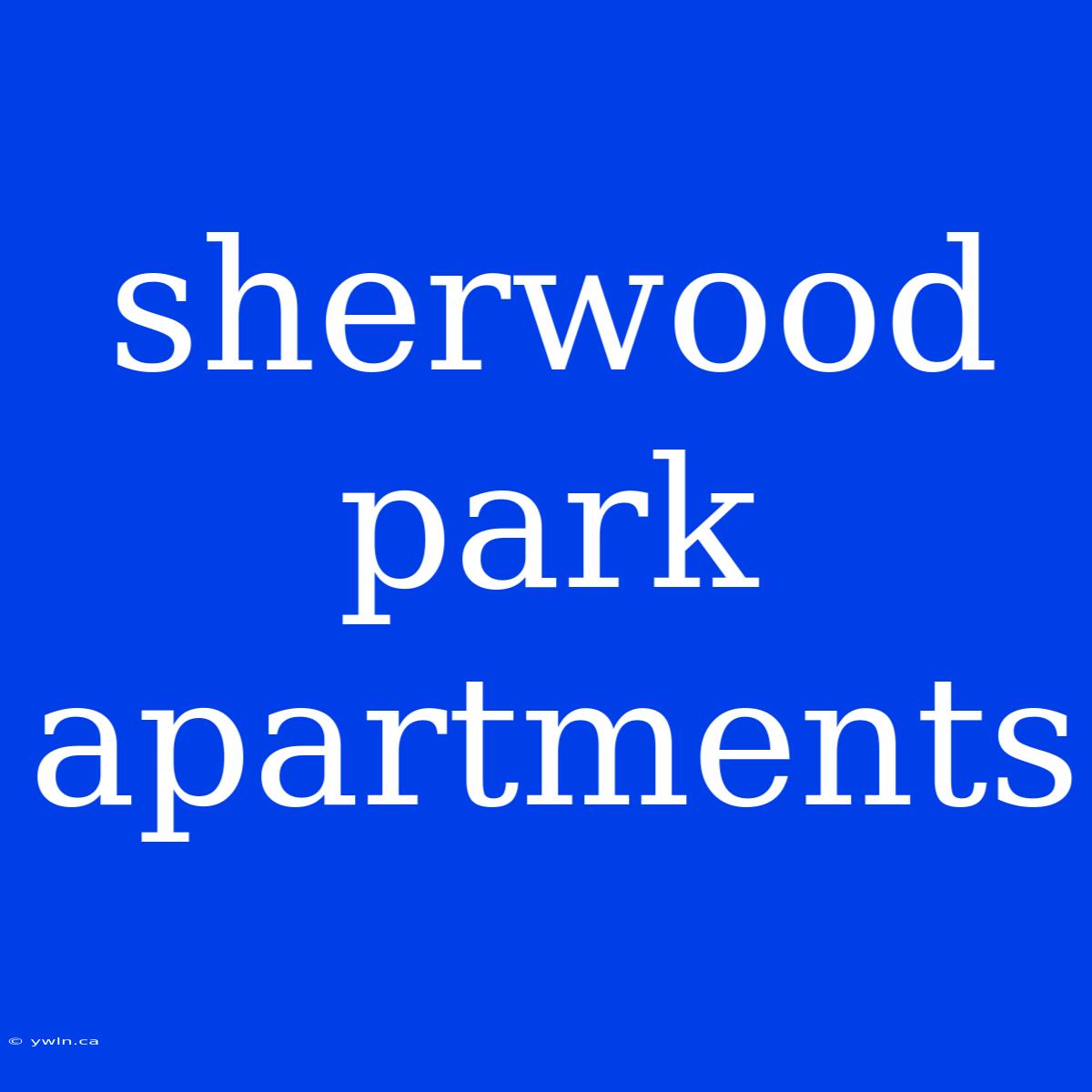 Sherwood Park Apartments