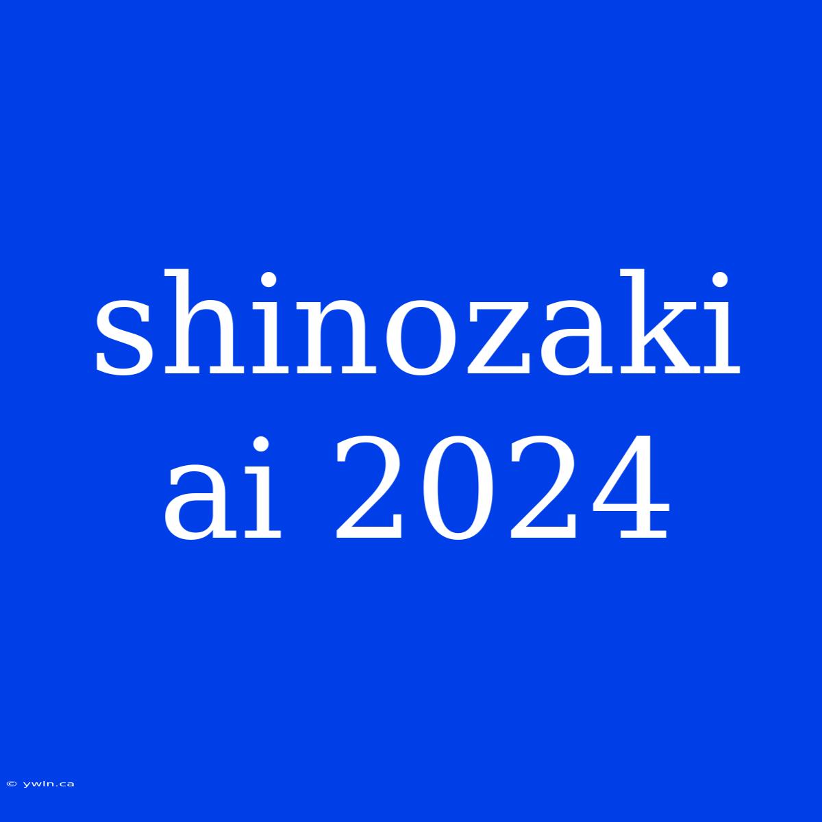 Shinozaki Ai 2024