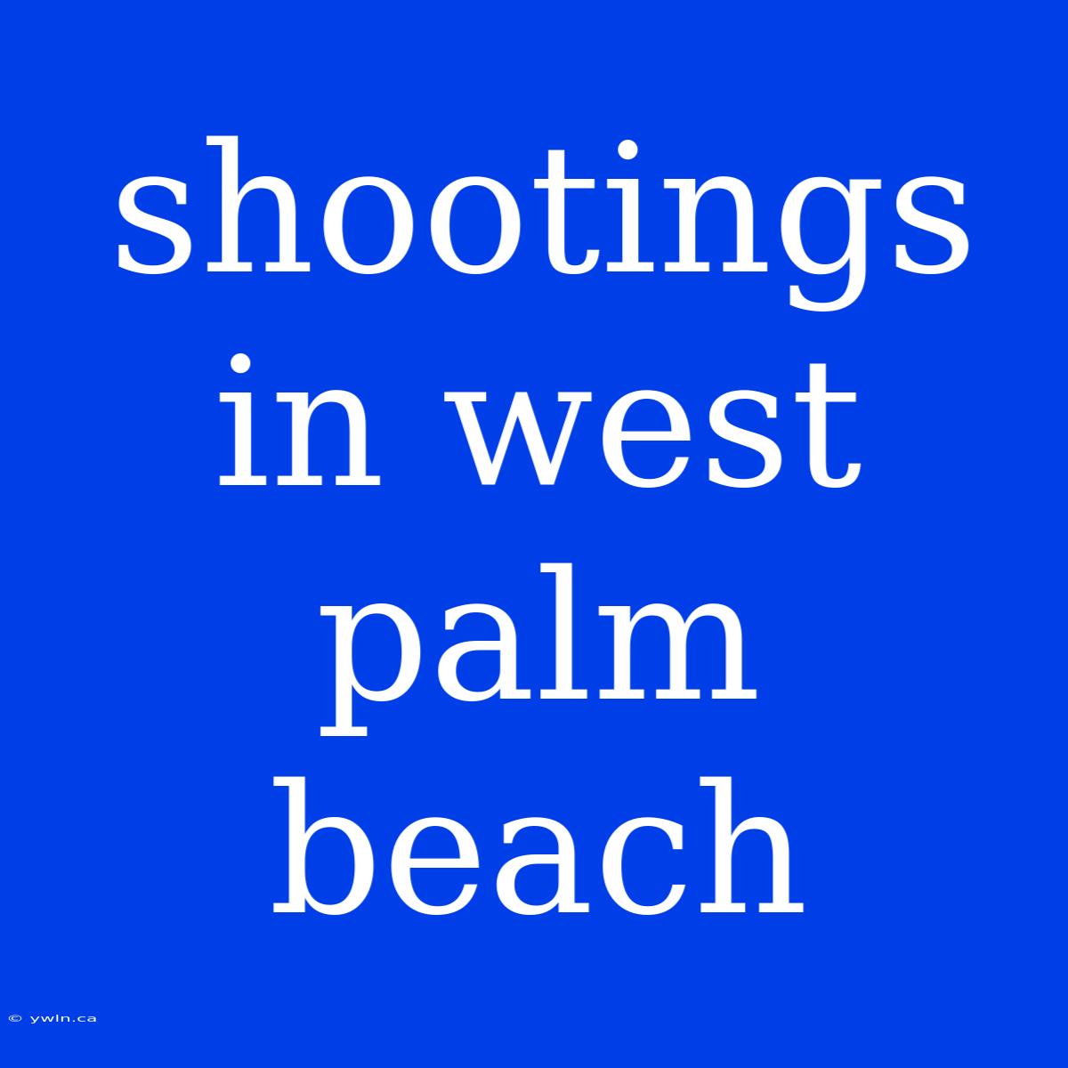 Shootings In West Palm Beach