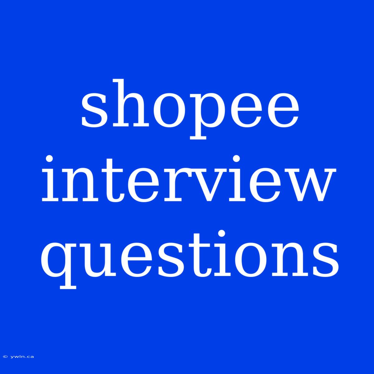 Shopee Interview Questions