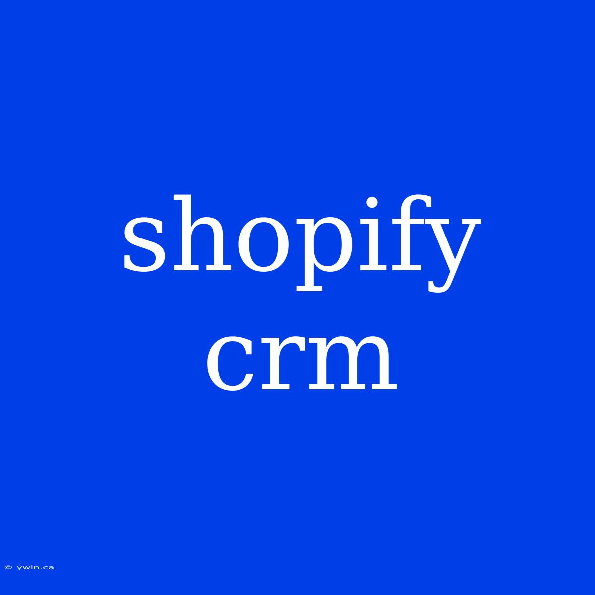 Shopify Crm