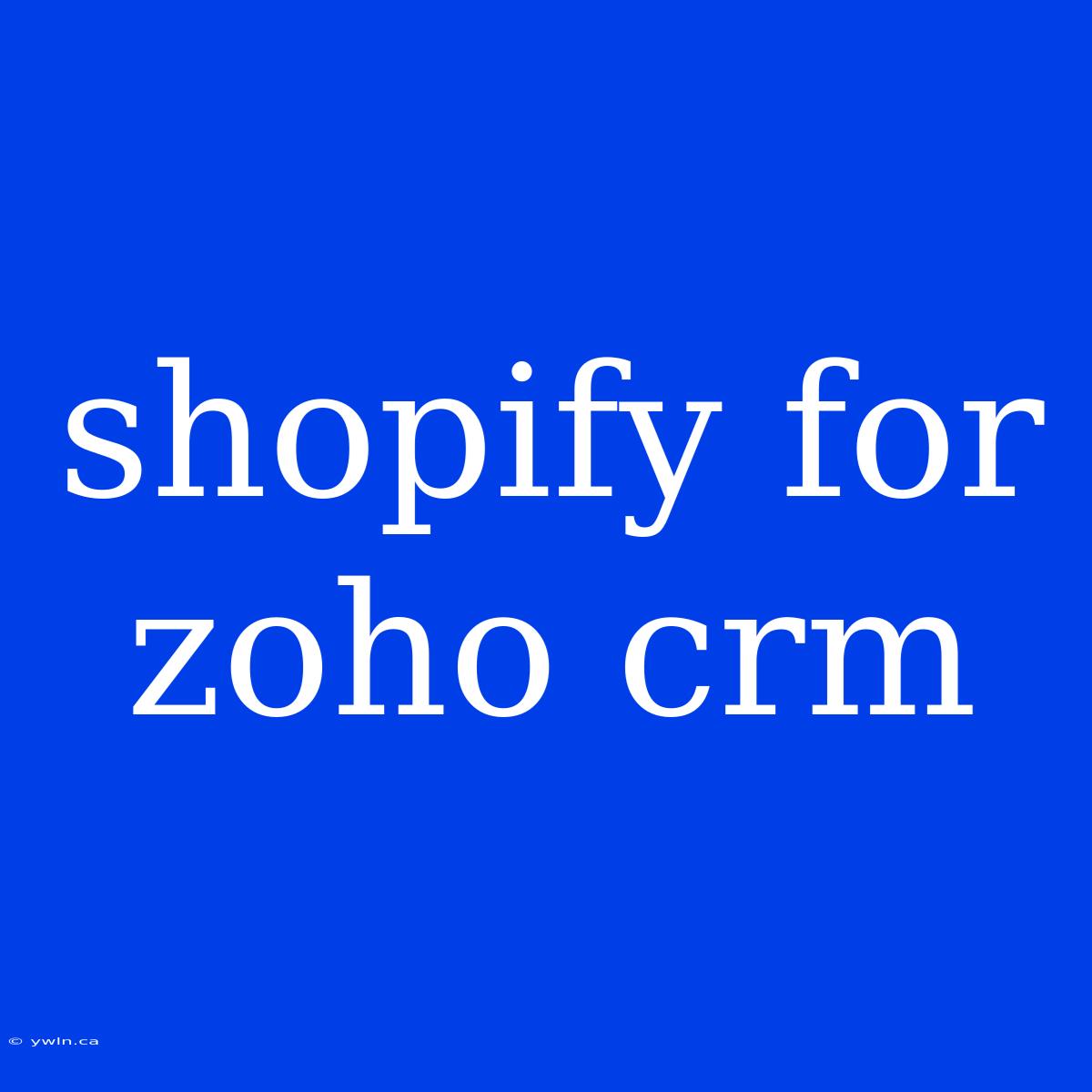 Shopify For Zoho Crm