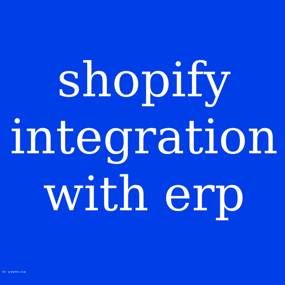 Shopify Integration With Erp