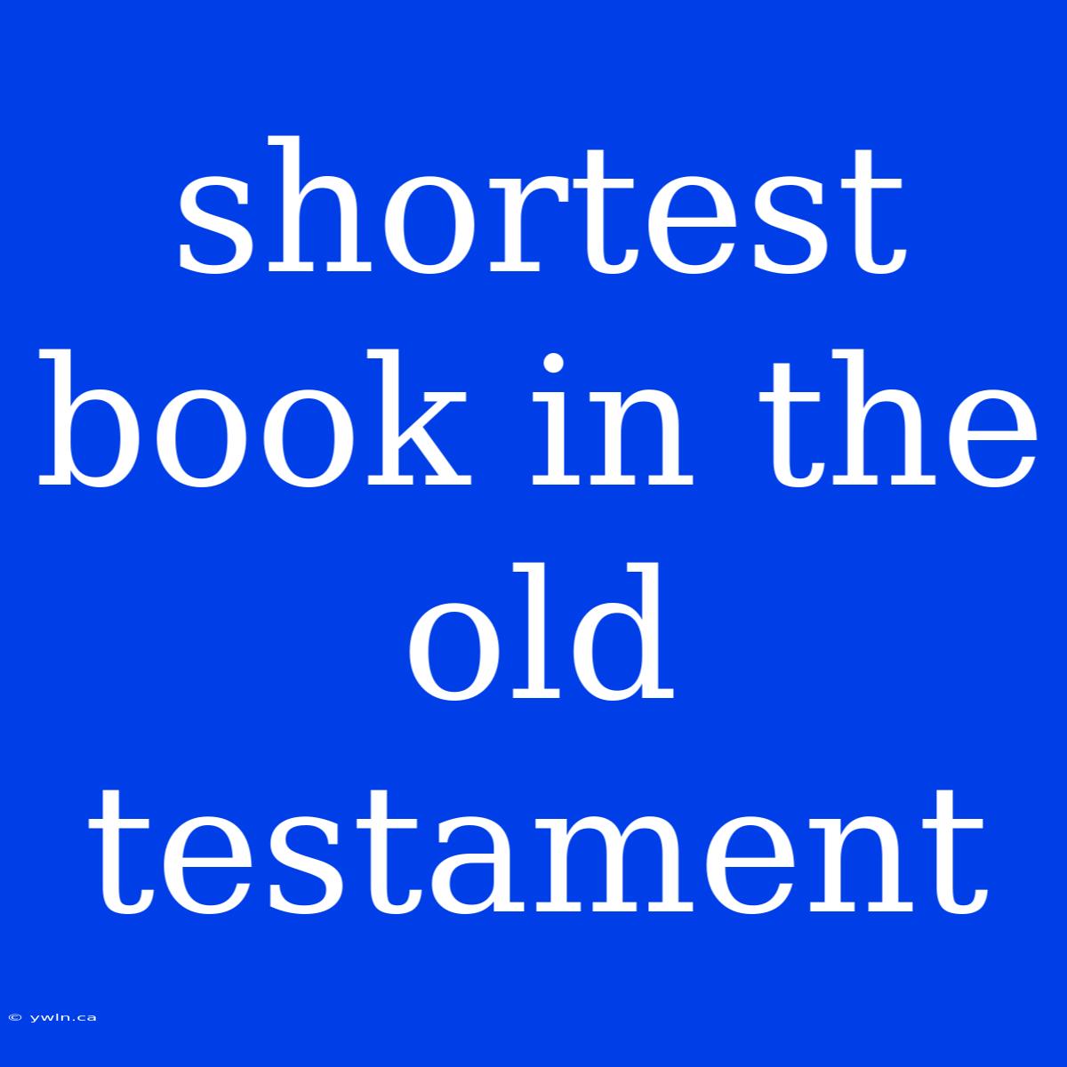 Shortest Book In The Old Testament