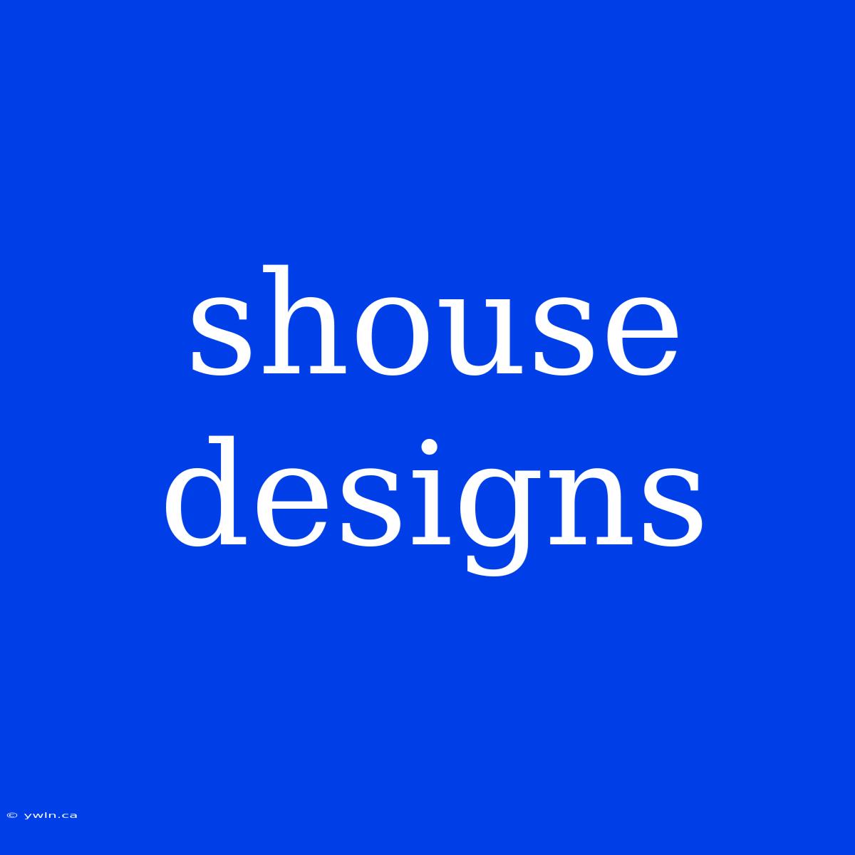 Shouse Designs