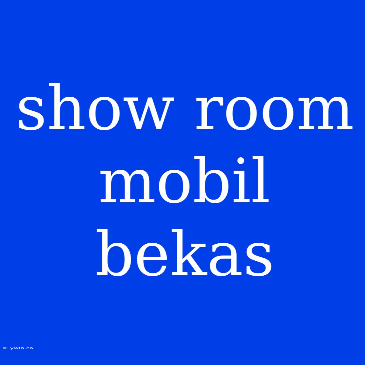 Show Room Mobil Bekas