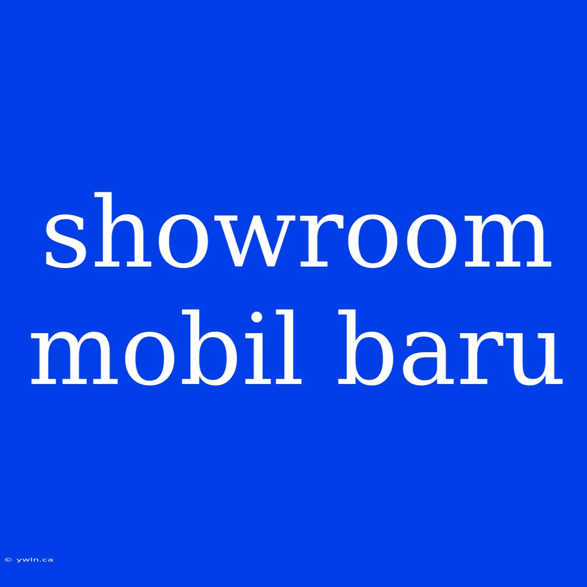 Showroom Mobil Baru