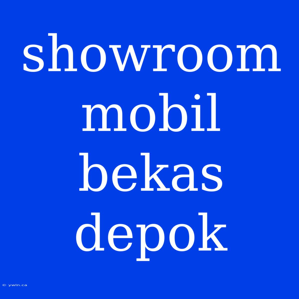 Showroom Mobil Bekas Depok