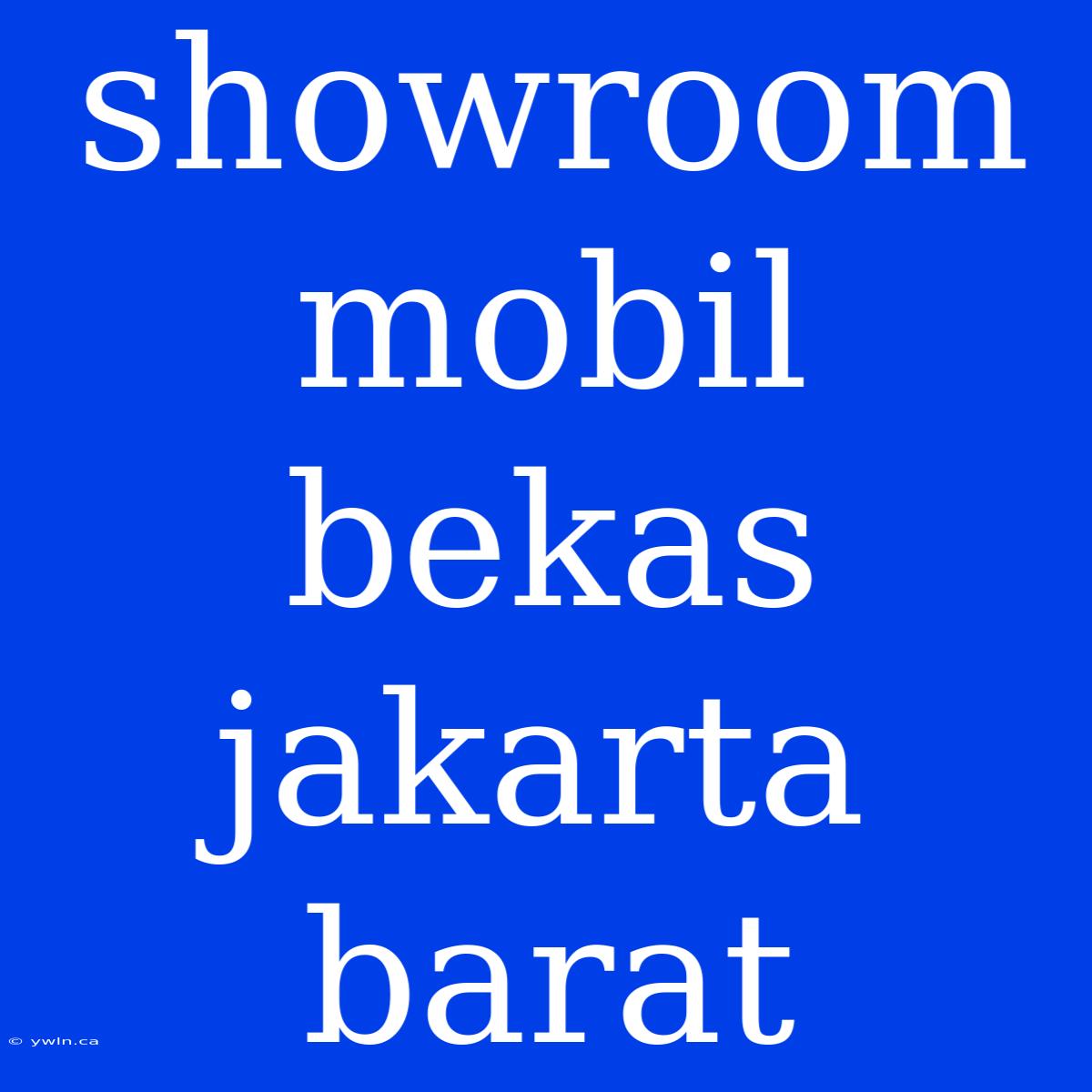 Showroom Mobil Bekas Jakarta Barat