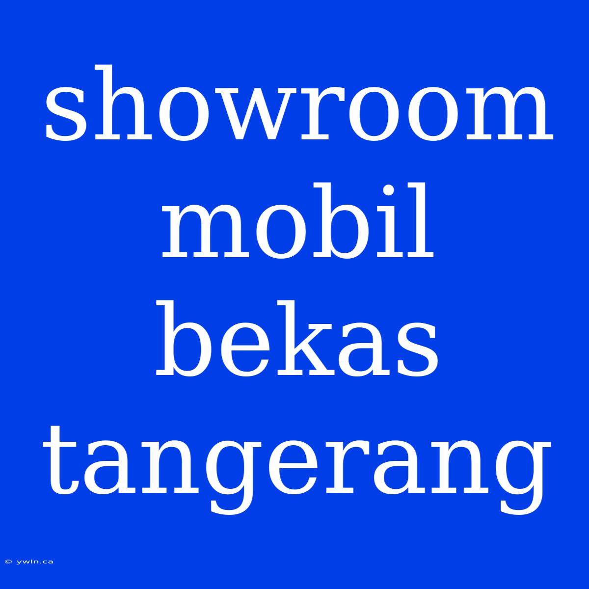 Showroom Mobil Bekas Tangerang