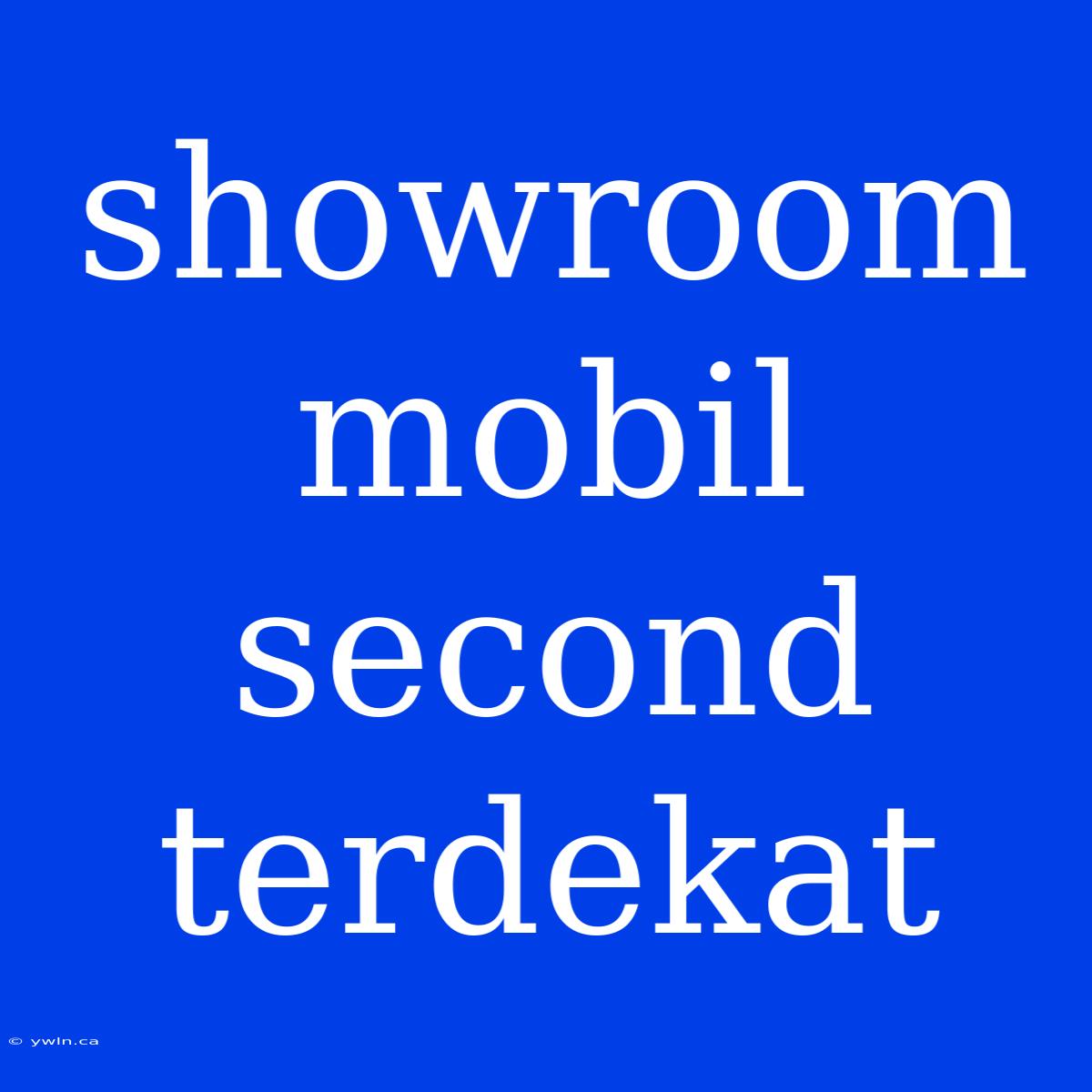 Showroom Mobil Second Terdekat