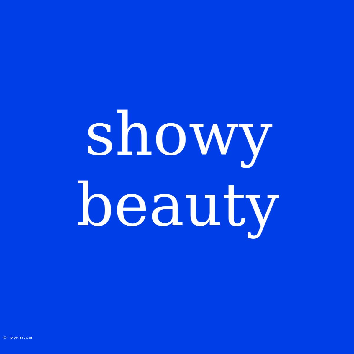 Showy Beauty